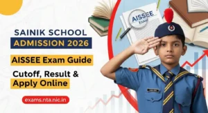Sainik School Admission 2026: Complete Guide to AISSEE Exam, Cutoff Marks, Result & Online Application at exams.nta.nic.in