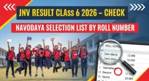 JNV Result Class 6 2026 Check Navodaya Selection List by Roll Number